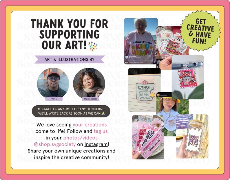 Puede incluir: Imagen estilo collage con borde rosa y amarillo. El texto dice "&iexcl;GRACIAS POR APOYAR NUESTRO ARTE!" y "&iexcl;S&Eacute; CREATIVO Y DIVI&Eacute;RTETE!". Incluye fotos de arte, ilustraciones y los artistas Vins y Mackenzie. La imagen tambi&eacute;n presenta el texto "@shop.svgsociety en Instagram!"