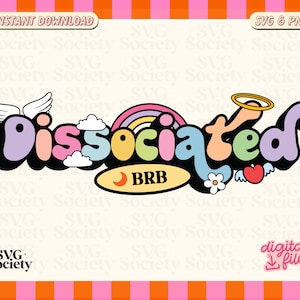 May include: A colorful graphic design with the text "Dissociated" in a retro style. The design includes a rainbow, clouds, a heart, a crescent moon, and a flower. The text "BRB" is also included in a speech bubble.