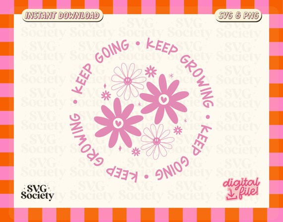 Keep Going Keep Growing Floral SVG: Positive Cricut Cut File (Digital Download)