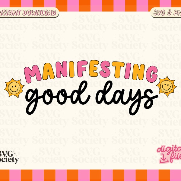 Manifesting Good Days Svg, Manifest Svg, Trendy Svg, Digital Download, Cut file for Cricut and Silhouette, Commercial Use