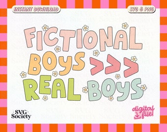 May include: A digital download of a graphic design featuring the text "Fictional Boys >> Real Boys" in a colourful, cartoon style with flowers.
