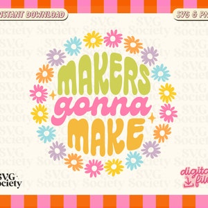 Makers Gonna Make SVG PNG: Craft Cut Files for Cricut & Silhouette (Digital Download)