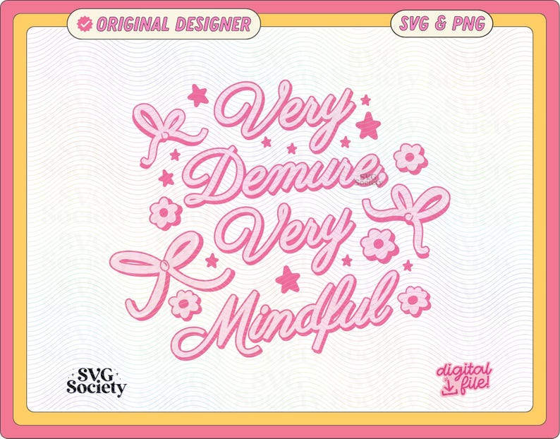 May include: Pink and white graphic design with the text "Very Demure, Very Mindful" with stars and flowers surrounding the text.
