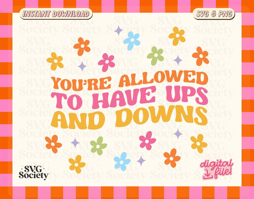You're Allowed to Have Ups and Downs Svg, Mental Health Svg, Colorful