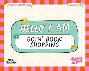 Hello I Am Goin' Book Shopping SVG PNG Datei, Cute Bookish Design für T-Shirts, Aufkleber, Tragetaschen und mehr - kommerzielle Nutzung