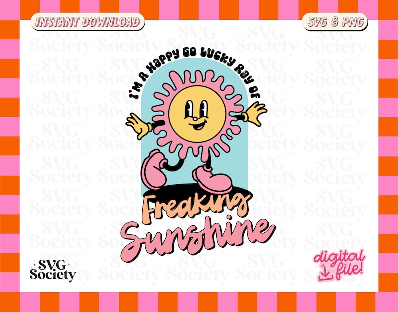 Op de afbeelding: Een digitale illustratie van een vrolijke, cartoonachtige zon met een roze, splatter-achtig ontwerp. De zon draagt roze schoenen en heeft een brede glimlach. De tekst "I'm a happy go lucky ray of freaking sunshine" is geschreven in een retro-lettertype.