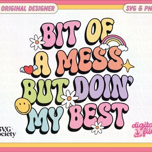 Bit Of A Mess But Doin' My Best SVG PNG Cute Mental Health Design for T-Shirts, Mugs, Stickers, and Tote Bags - Commercial Use