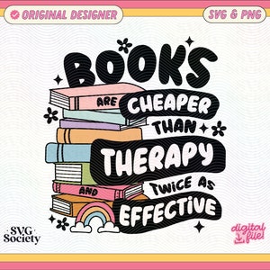 Books Cheaper Than Therapy SVG PNG: Bookish Design (Digital Download)