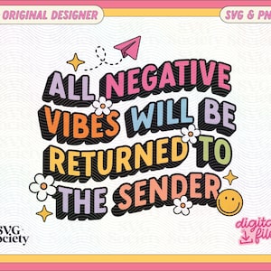 All Negative Vibes Will Be Returned To The Sender SVG PNG Cute Fun Design for T-Shirts, Mugs, Stickers, and Tote Bags - Commercial Use