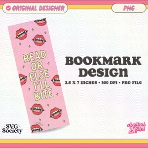 May include: Pink bookmark design with a white border and the text "Read or Else I'll Bite" in black and white. The design features red lips with fangs and stars. The bookmark is 2.5 inches by 7 inches and 300 DPI.