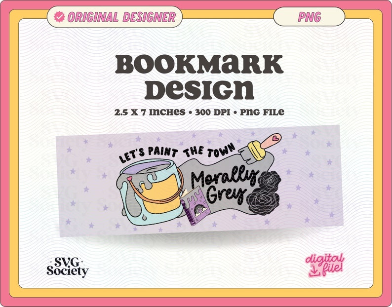 May include: A purple bookmark with a paint can, paintbrush, and the text "Let's paint the town Morally Grey".
