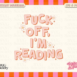 J'emmerde, je lis le format SVG PNG - Conception d'amoureux des livres Snarky (Téléchargement numérique)