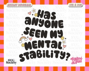Qualcuno ha visto la mia stabilità mentale, Cute Funny Mental Health SVG PNG Design per magliette grafiche, adesivi, tazze, borse e altro