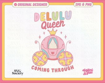 Delulu Queen Coming Through SVG PNG File: Trendy Design (Digital Download)