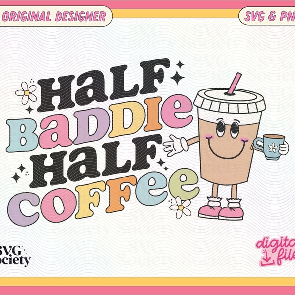 Half Baddie Half Coffee PNG SVG, Iced Coffee Lover Png, Baddie Svg, Iced Coffee Handdrawn Png, Iced Coffee Svg, Retro Coffee Png, DTF Design