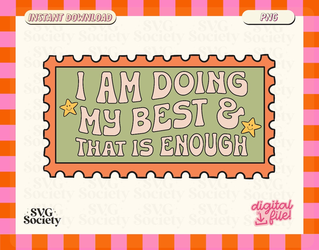I'm Doing My Best and That is Enough PNG, Doing My Best Png, Mental ...