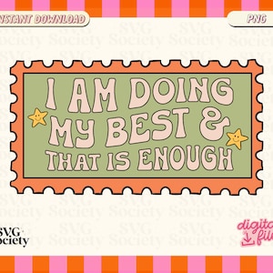 May include: A green and orange stamp-shaped graphic with the text "I AM DOING MY BEST & THAT IS ENOUGH" in pink and white letters. Two yellow stars are on either side of the text.