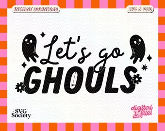 Let's Go Ghouls SVG PNG File: Fun Halloween Ghost Design (Digital Download)