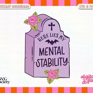 Here Lies My Mental Stability SVG File PNG, Trendy Creative Tombstone Funny Design per t-shirt, tazze, adesivi e altro - Uso commerciale