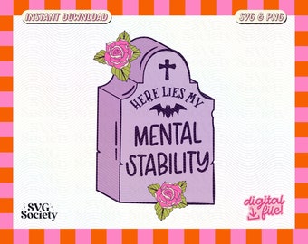 Here Lies My Mental Stability Tombstone SVG PNG - Funny Trendy Design (Commercial Use)