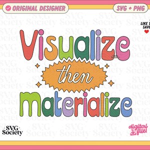 May include: A digital design with the words "Visualize then Materialize" in colorful, retro-style lettering. The design includes a starburst element and the text "Original Designer" and "SVG + PNG". The design is framed in pink, yellow, and white.