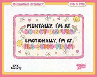 Emotionally Please Send Help SVG PNG File Cute Trendy Funny Mental Health Anxiety Design for T-shirts, Stickers, Keychains, Bookmarks, Etc.