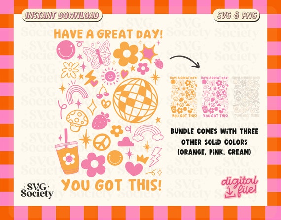 Have A Great Day SVG PNG, Cut File for Cricut, Floral Svg, Motivational Svg, Sublimation Svg, Commercial Use, Digital Design for Download