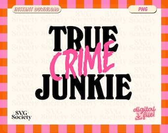 True Crime Junkie PNG, Sublimation Design for Shirt, Mug, Stickers, Transparent png, DTG printing