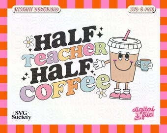 Half Teacher Half Coffee Retro Design: SVG PNG (Digital Download)
