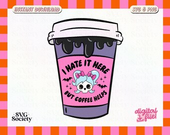 I Hate It Here But Coffee Helps SVG PNG File, Trendy Creative Gothic Coffee Design for T-Shirts, Cups, Stickers, & More - Commercial Use