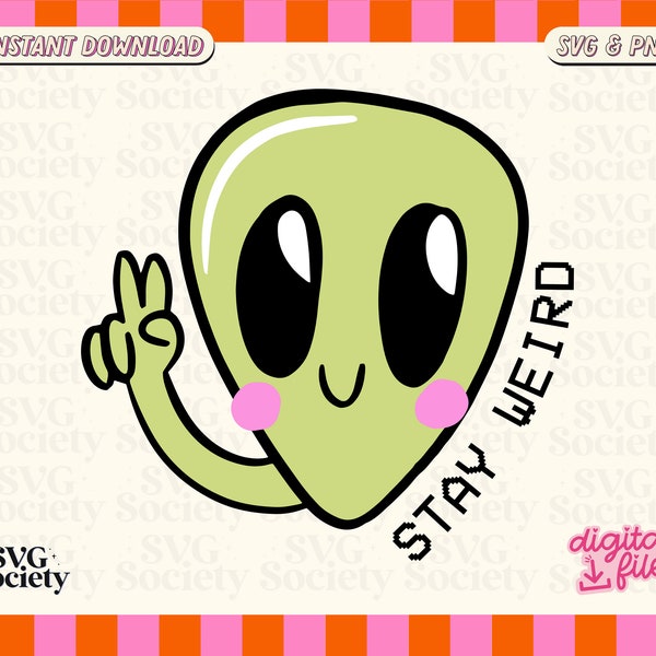 Stay Weird SVG PNG, Alien Svg, Aesthetic Trendy Design for T-Shirts, Mugs, Stickers, and Tote Bags - Commercial Use