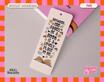 Between The Pages Of A Book Is A Lovely Place To Be, PNG File, Cute Creative Bookish Bookmark Design for Commercial Use