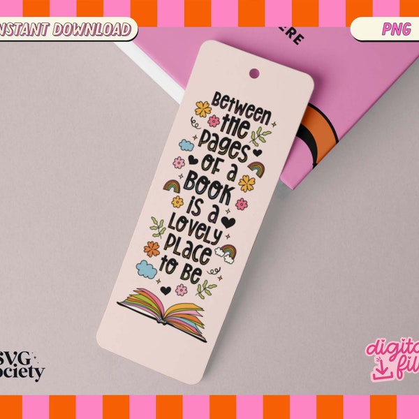 Between The Pages Of A Book Is A Lovely Place To Be, PNG File, Cute Creative Bookish Bookmark Design for Commercial Use