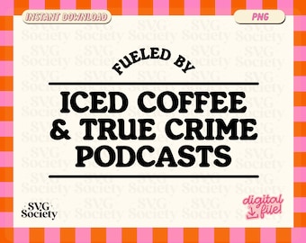 True Crime & Iced Coffee PNG Design (Digital Download)
