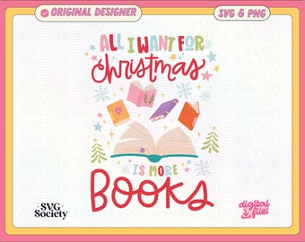May include: A digital download SVG file for a Christmas-themed design featuring the text "All I want for Christmas is more books" with a whimsical illustration of open books and snowflakes.