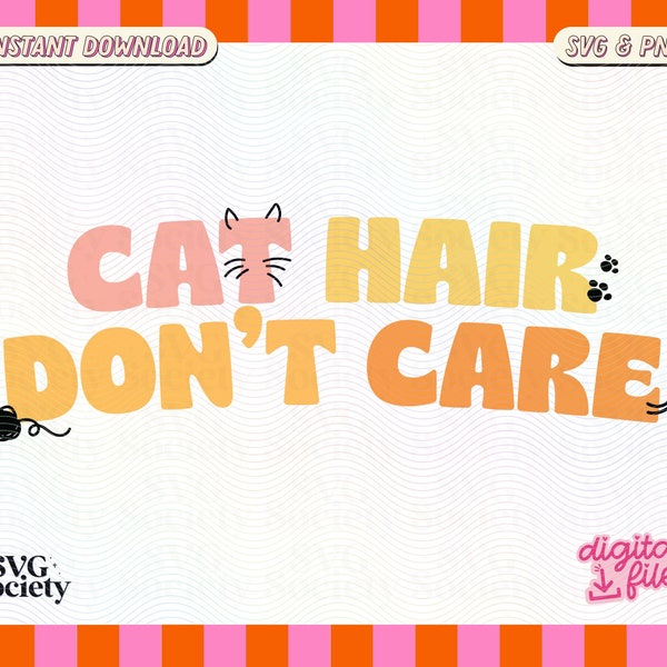 Cat Hair Don't Care SVG PNG, Cute Fun Cat Mom Design for T-Shirts, Mugs, Stickers, Tote Bags, Caps and More - Commercial Use