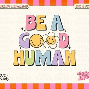 Be A Good Human SVG PNG: Trendy Colorful Design (Digital Download)