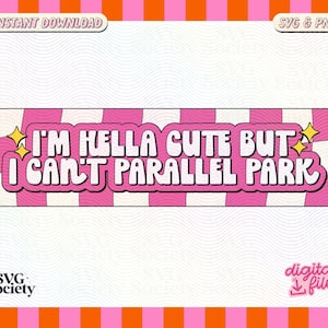 私はとってもかわいいけど、縦列駐車はできない、SVG と PNG バンパーステッカー、車ステッカー用のかわいいトレンディで面白い美的デザイン - 商用利用