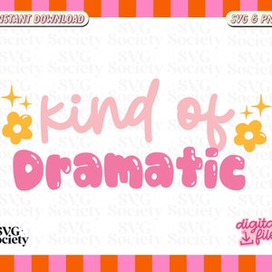 May include: Pink and yellow graphic design with the text "kind of dramatic" in a bubbly font. The design includes two yellow flowers with a sparkle effect.