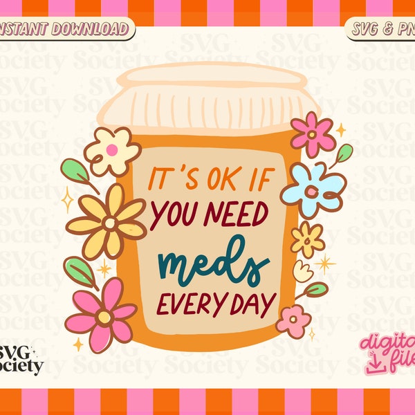 It's Ok If You Need Meds Every Day SVG, Mental Health Matters, SVG, PNG, Sublimation Design, Sticker Design, Clip Art Vector, Take Your Meds