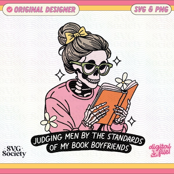Judging Men By The Standards Of My Book Boyfriends SVG PNG File, Cute Trendy Bookish Artsy Design for Shirts, Stickers, Bookmarks, Cups Etc.