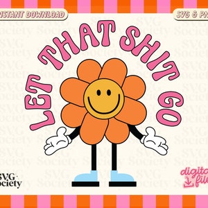 Let That Shit Go Svg, Letting Go Svg, Mental Health Svg, Retro Groovy Trendy, Tshirt, Sticker, Mug, PNG Design, Commercial Use image 1