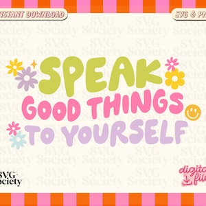 Speak Good Things To Yourself SVG PNG: Positive Self Talk (Digital Download)