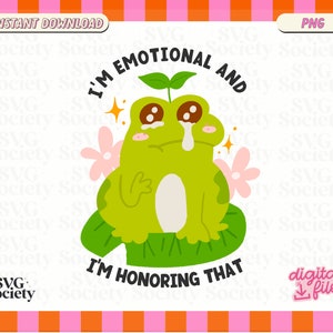 I&#39;m Emotional PNG • Frog PNg, Cute Frog Png, Mental Health Png,  Cut File for Cricut, Mental Health Matters Svg, Therapy Svg, Kawaii Png