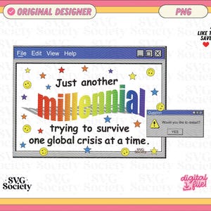 May include: A digital design featuring a retro computer window with the text "Just another millennial trying to survive one global crisis at a time." The design includes stars, smiley faces, and a pop-up window.