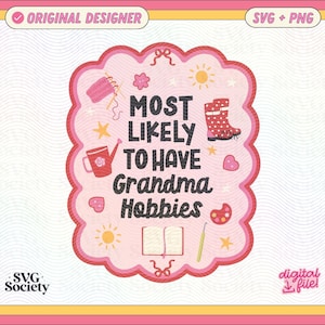 Puede incluir: Un diseño digital con un borde festoneado rosa y rojo, con el texto "MOST LIKELY TO HAVE Grandma Hobbies". El diseño incluye ilustraciones de tejido, jardinería y otros artículos relacionados con la artesanía. También están presentes las palabras "SVG + PNG".