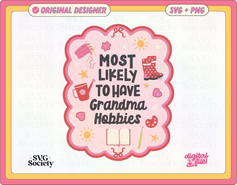 Może przedstawiać: Cyfrowy projekt z r&oacute;żową i czerwoną falistą obw&oacute;dką, z tekstem "MOST LIKELY TO HAVE Grandma Hobbies". Projekt zawiera ilustracje rob&oacute;tek na drutach, ogrodnictwa i innych przedmiot&oacute;w związanych z rzemiosłem. Obecne są r&oacute;wnież słowa "SVG + PNG".