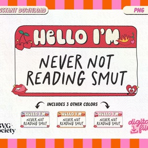 Op de afbeelding: Een roze en rode digitale download-afbeelding met de tekst "Hello I'm Never Not Reading Smut" in een naamschild-stijl. De afbeelding bevat drie variaties van het naamschild in verschillende kleuren.