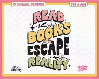 Read Books Escape Reality SVG PNG: Trendy Bookish Design (Digital Download)