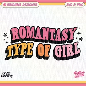 May include: A pink, orange, and black graphic design with the text "Romantasy Type of Girl" in a retro font style. The design includes small stars and sparkles.